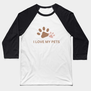 I love my Pets, Pets lover shirt Baseball T-Shirt